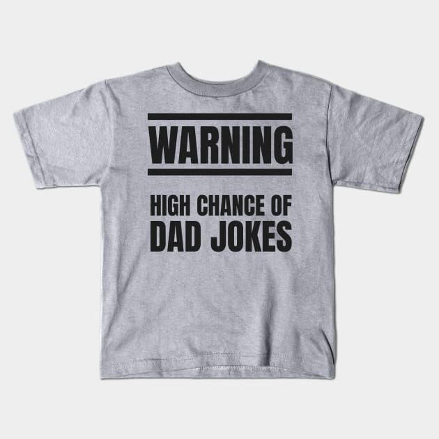 Warning! High Change of Dad Jokes Kids T-Shirt by kyleware